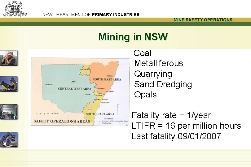 NSW DEPARTMENT OF PRIMARY INDUSTRIES MINE SAFETY OPERATIONS Mining in NSW Coal Metalliferous Quarrying