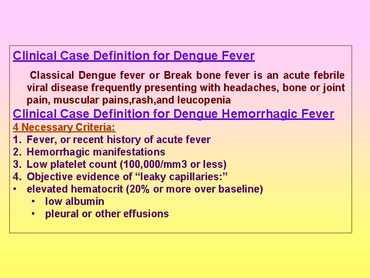 Clinical Case Definition for Dengue Fever Classical Dengue fever or Break bone fever is