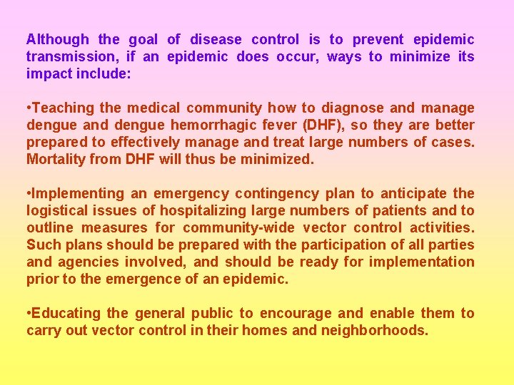Although the goal of disease control is to prevent epidemic transmission, if an epidemic