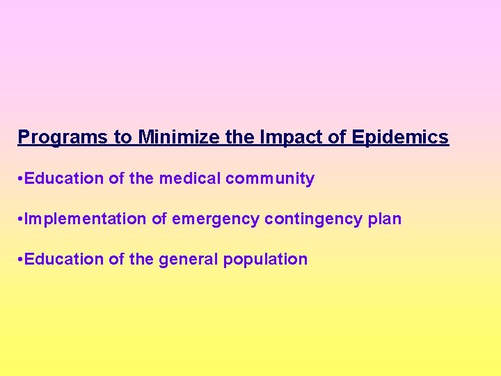 Programs to Minimize the Impact of Epidemics • Education of the medical community •