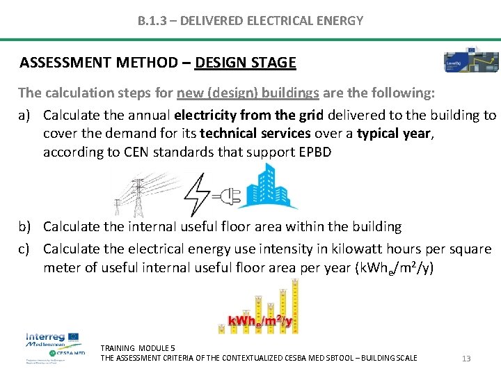 B. 1. 3 – DELIVERED ELECTRICAL ENERGY ASSESSMENT METHOD – DESIGN STAGE The calculation B. 1. 3 – DELIVERED ELECTRICAL ENERGY ASSESSMENT METHOD – DESIGN STAGE The calculation