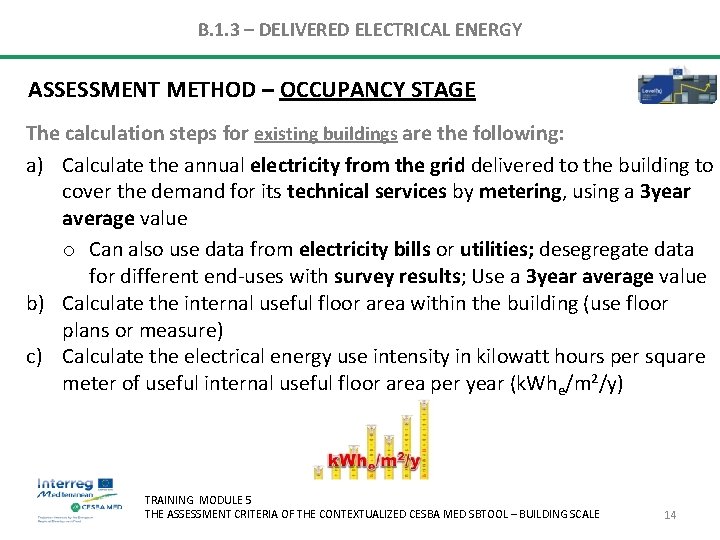 B. 1. 3 – DELIVERED ELECTRICAL ENERGY ASSESSMENT METHOD – OCCUPANCY STAGE The calculation B. 1. 3 – DELIVERED ELECTRICAL ENERGY ASSESSMENT METHOD – OCCUPANCY STAGE The calculation