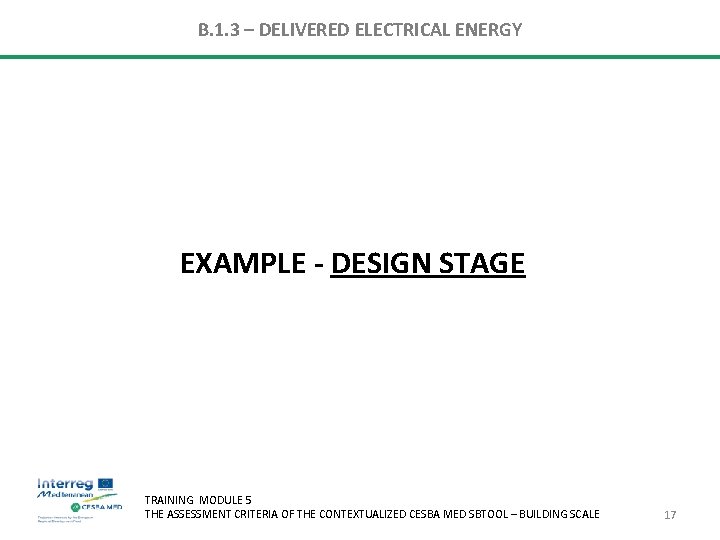 B. 1. 3 – DELIVERED ELECTRICAL ENERGY EXAMPLE - DESIGN STAGE TRAINING MODULE 5 B. 1. 3 – DELIVERED ELECTRICAL ENERGY EXAMPLE - DESIGN STAGE TRAINING MODULE 5