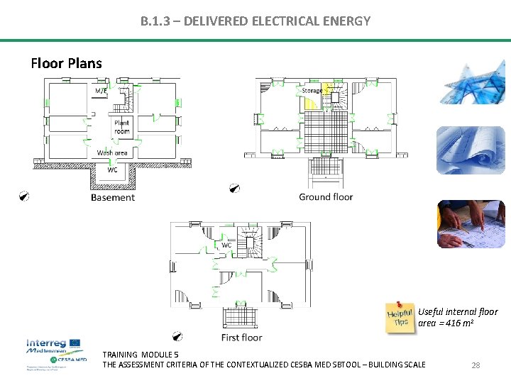 B. 1. 3 – DELIVERED ELECTRICAL ENERGY Floor Plans Useful internal floor area = B. 1. 3 – DELIVERED ELECTRICAL ENERGY Floor Plans Useful internal floor area =