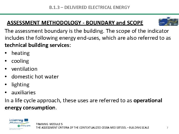 B. 1. 3 – DELIVERED ELECTRICAL ENERGY ASSESSMENT METHODOLOGY - BOUNDARY and SCOPE The B. 1. 3 – DELIVERED ELECTRICAL ENERGY ASSESSMENT METHODOLOGY - BOUNDARY and SCOPE The