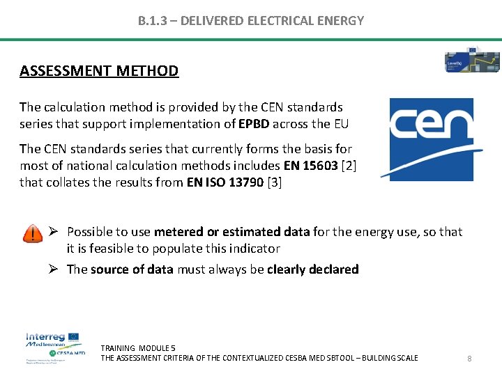B. 1. 3 – DELIVERED ELECTRICAL ENERGY ASSESSMENT METHOD The calculation method is provided B. 1. 3 – DELIVERED ELECTRICAL ENERGY ASSESSMENT METHOD The calculation method is provided