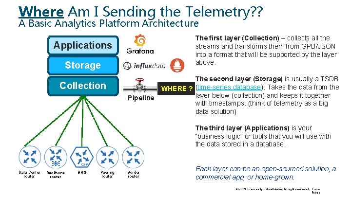 Where Am I Sending the Telemetry? ? A Basic Analytics Platform Architecture The first