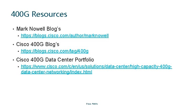 400 G Resources • Mark Nowell Blog’s • • Cisco 400 G Blog’s •