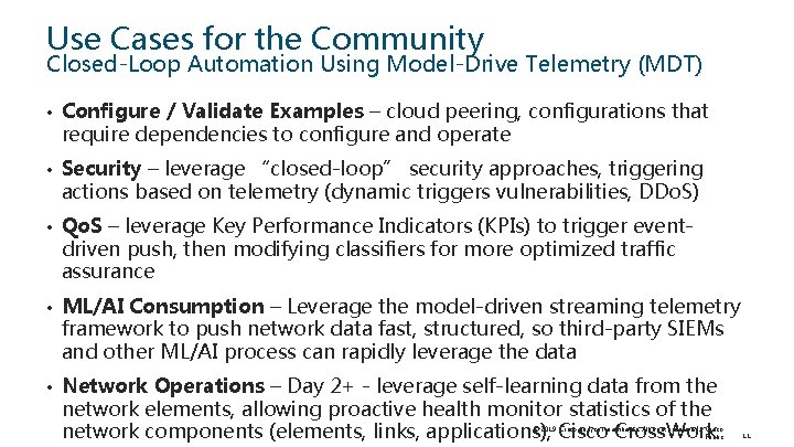 Use Cases for the Community Closed-Loop Automation Using Model-Drive Telemetry (MDT) • Configure /