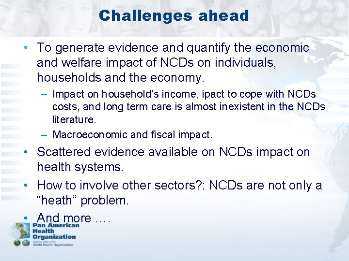 Challenges ahead • To generate evidence and quantify the economic and welfare impact of Challenges ahead • To generate evidence and quantify the economic and welfare impact of