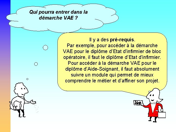 Qui pourra entrer dans la démarche VAE ? Il y a des pré-requis. Par