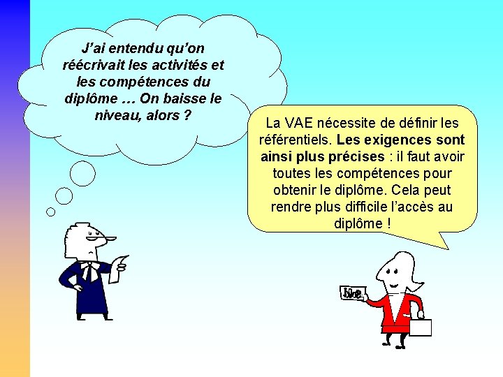 J’ai entendu qu’on réécrivait les activités et les compétences du diplôme … On baisse