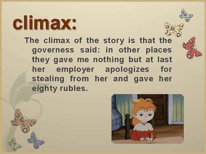 climax: The climax of the story is that the governess said: in other places