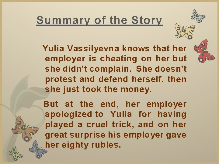 Summary of the Story Yulia Vassilyevna knows that her employer is cheating on her