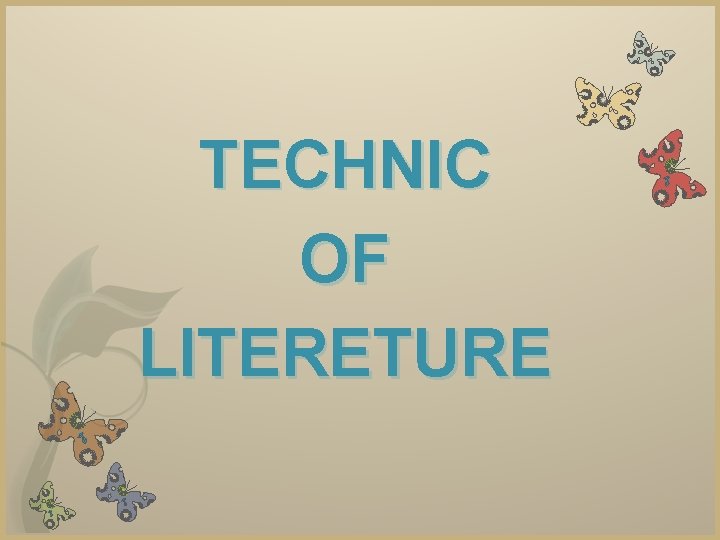 TECHNIC OF LITERETURE 