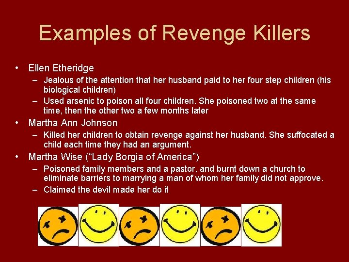 Examples of Revenge Killers • Ellen Etheridge – Jealous of the attention that her
