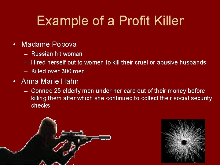 Example of a Profit Killer • Madame Popova – Russian hit woman – Hired