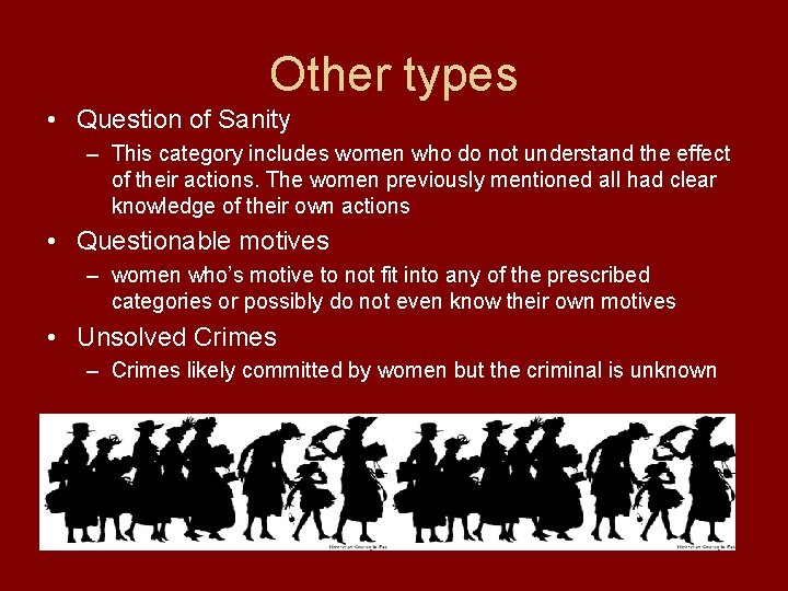 Other types • Question of Sanity – This category includes women who do not