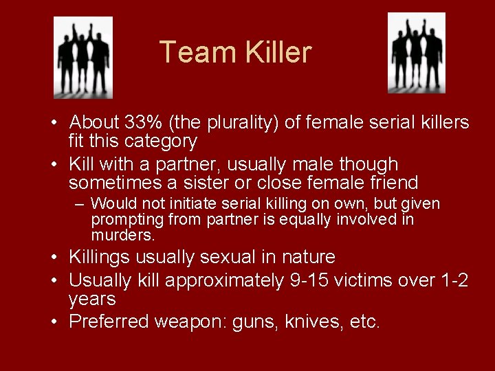 Team Killer • About 33% (the plurality) of female serial killers fit this category