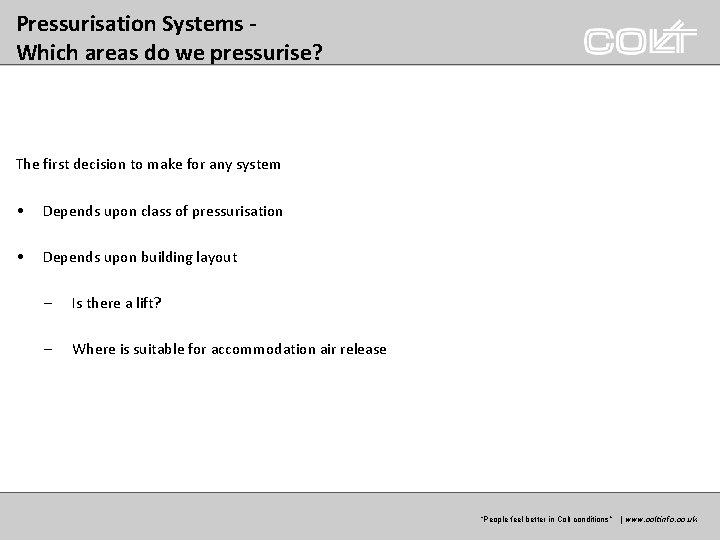 Pressurisation Systems Which areas do we pressurise? The first decision to make for any Pressurisation Systems Which areas do we pressurise? The first decision to make for any