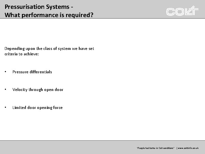 Pressurisation Systems What performance is required? Depending upon the class of system we have Pressurisation Systems What performance is required? Depending upon the class of system we have