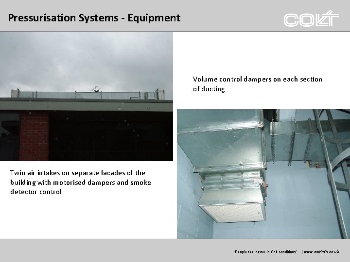 Pressurisation Systems - Equipment Volume control dampers on each section of ducting Twin air Pressurisation Systems - Equipment Volume control dampers on each section of ducting Twin air