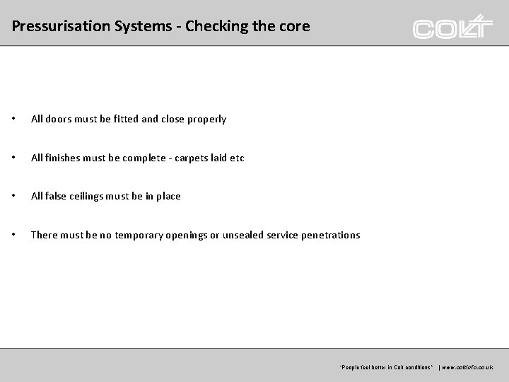 Pressurisation Systems - Checking the core • All doors must be fitted and close Pressurisation Systems - Checking the core • All doors must be fitted and close