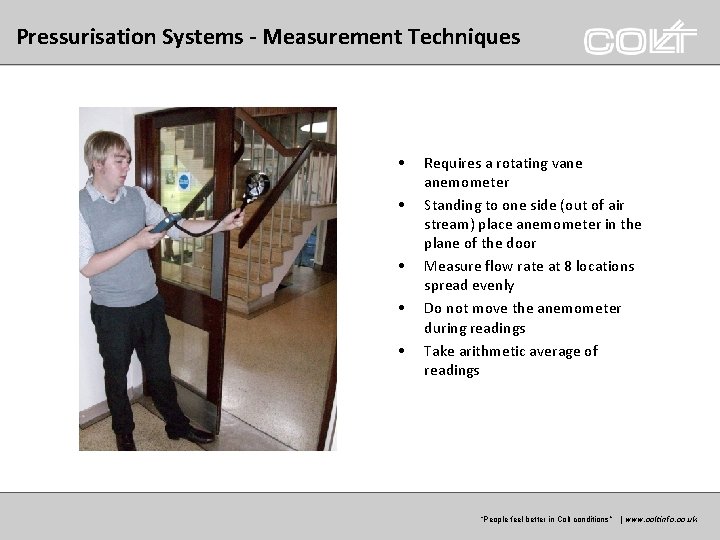 Pressurisation Systems - Measurement Techniques • • • Requires a rotating vane anemometer Standing Pressurisation Systems - Measurement Techniques • • • Requires a rotating vane anemometer Standing