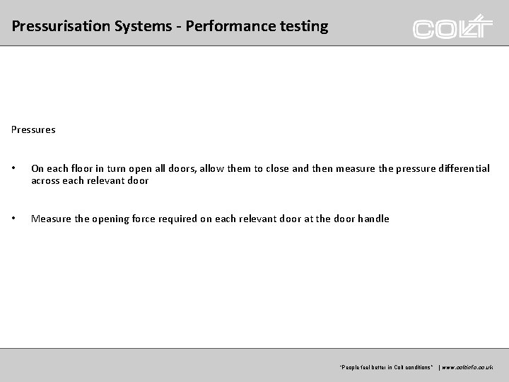 Pressurisation Systems - Performance testing Pressures • On each floor in turn open all Pressurisation Systems - Performance testing Pressures • On each floor in turn open all