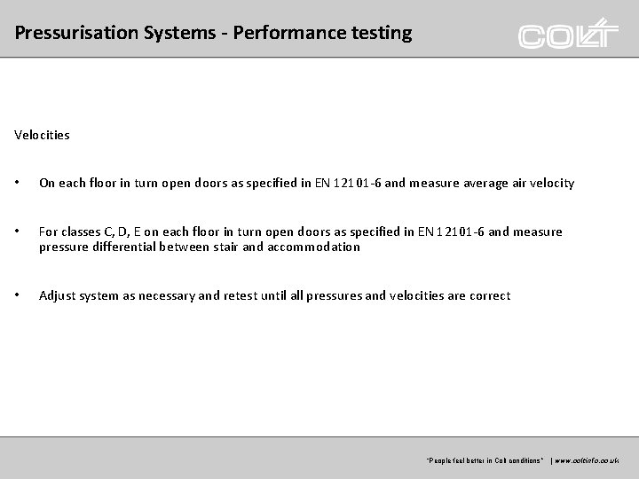Pressurisation Systems - Performance testing Velocities • On each floor in turn open doors Pressurisation Systems - Performance testing Velocities • On each floor in turn open doors