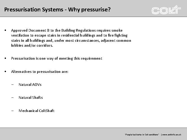 Pressurisation Systems - Why pressurise? • Approved Document B to the Building Regulations requires Pressurisation Systems - Why pressurise? • Approved Document B to the Building Regulations requires
