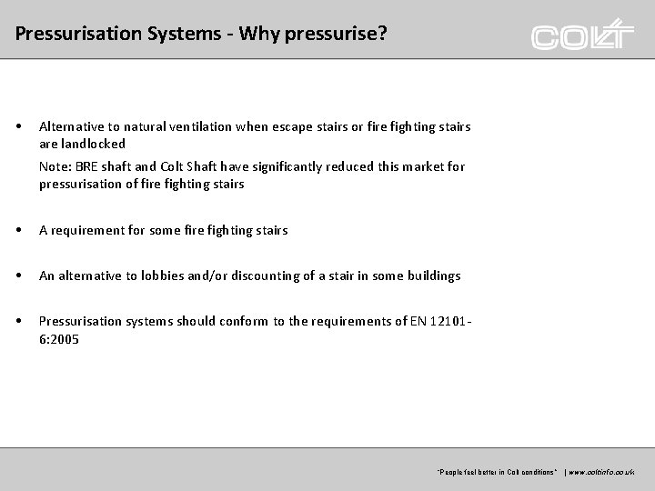 Pressurisation Systems - Why pressurise? • Alternative to natural ventilation when escape stairs or Pressurisation Systems - Why pressurise? • Alternative to natural ventilation when escape stairs or