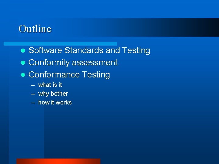 Outline Software Standards and Testing l Conformity assessment l Conformance Testing l – what