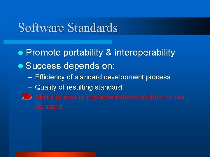 Software Standards l Promote portability & interoperability l Success depends on: – Efficiency of