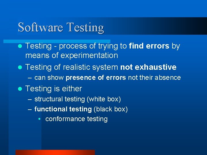 Software Testing - process of trying to find errors by means of experimentation l