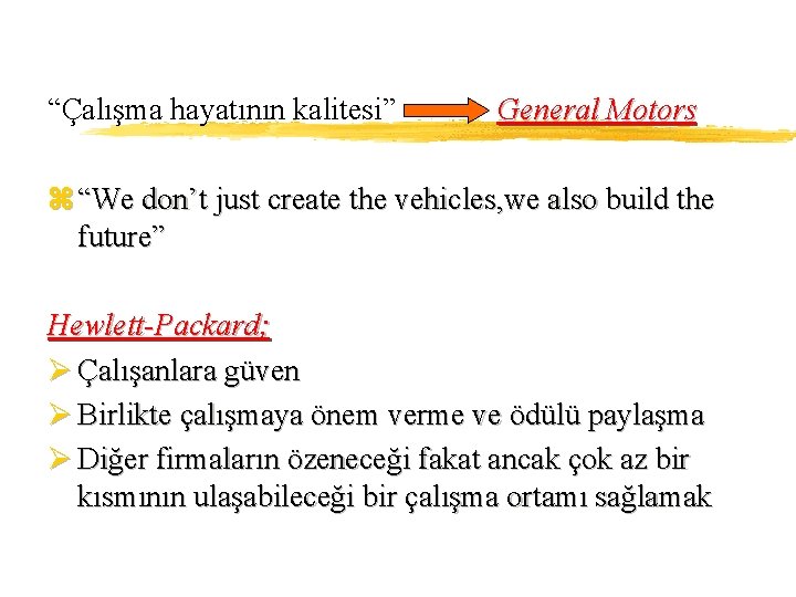 “Çalışma hayatının kalitesi” General Motors z “We don’t just create the vehicles, we also