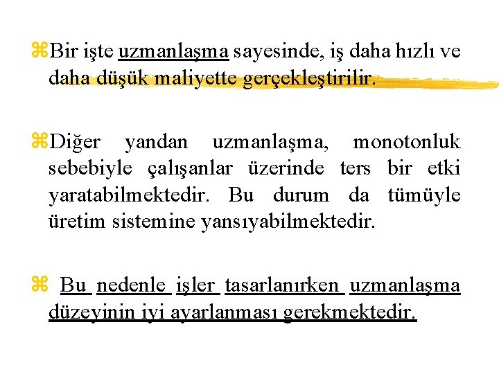 z. Bir işte uzmanlaşma sayesinde, iş daha hızlı ve daha düşük maliyette gerçekleştirilir. z.