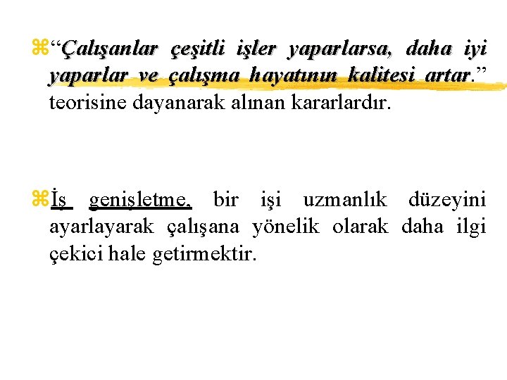 z“Çalışanlar çeşitli işler yaparlarsa, daha iyi yaparlar ve çalışma hayatının kalitesi artar. ” artar
