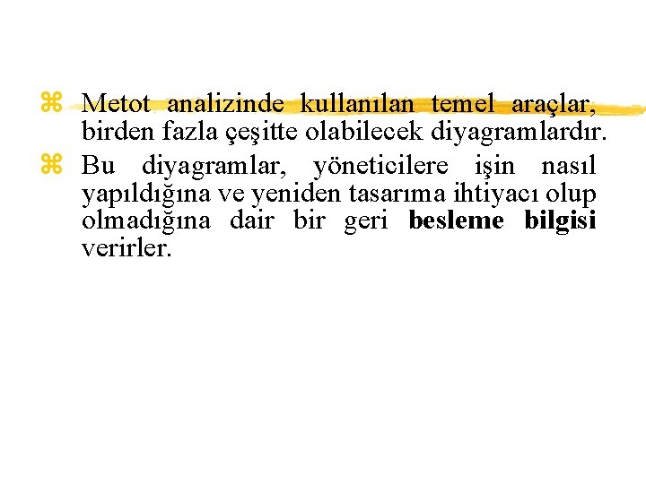 z Metot analizinde kullanılan temel araçlar, birden fazla çeşitte olabilecek diyagramlardır. z Bu diyagramlar,
