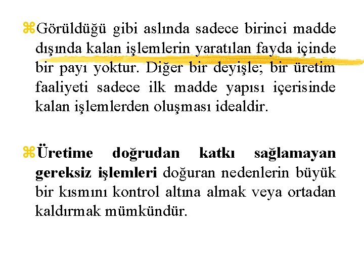z. Görüldüğü gibi aslında sadece birinci madde dışında kalan işlemlerin yaratılan fayda içinde bir