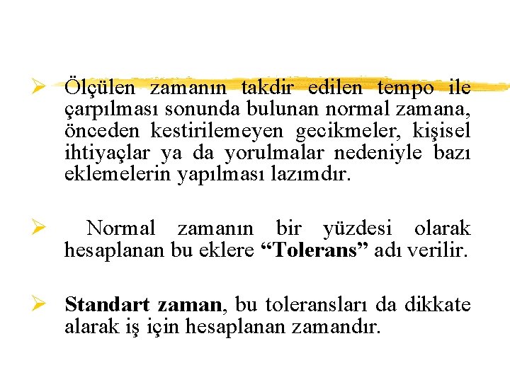 Ø Ölçülen zamanın takdir edilen tempo ile çarpılması sonunda bulunan normal zamana, önceden kestirilemeyen