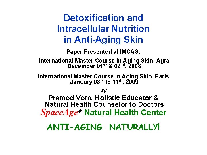 Detoxification and Intracellular Nutrition in Anti-Aging Skin Paper Presented at IMCAS: International Master Course