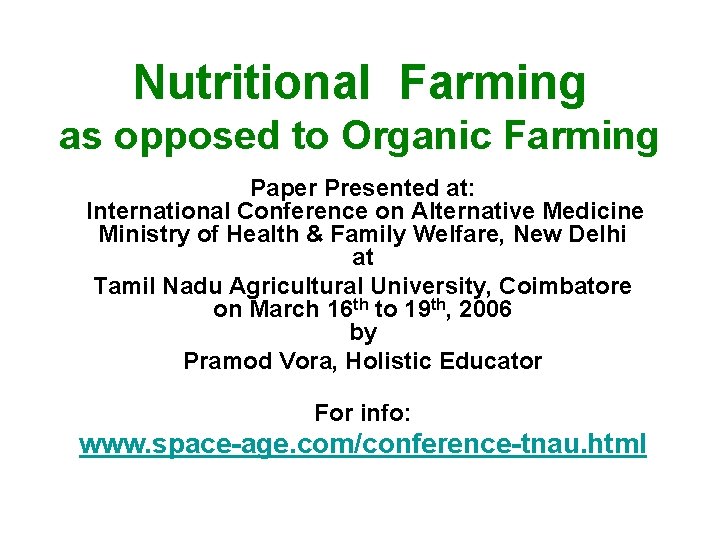 Nutritional Farming as opposed to Organic Farming Paper Presented at: International Conference on Alternative