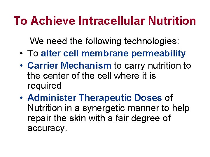 To Achieve Intracellular Nutrition We need the following technologies: • To alter cell membrane