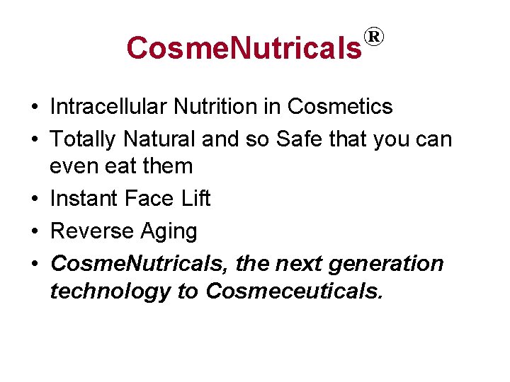 ® Cosme. Nutricals • Intracellular Nutrition in Cosmetics • Totally Natural and so Safe