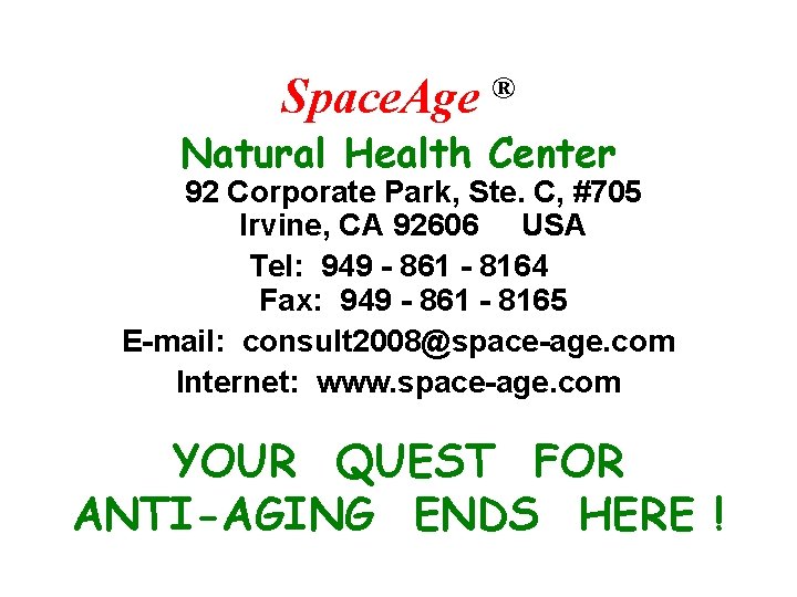 Space. Age ® Natural Health Center 92 Corporate Park, Ste. C, #705 Irvine, CA