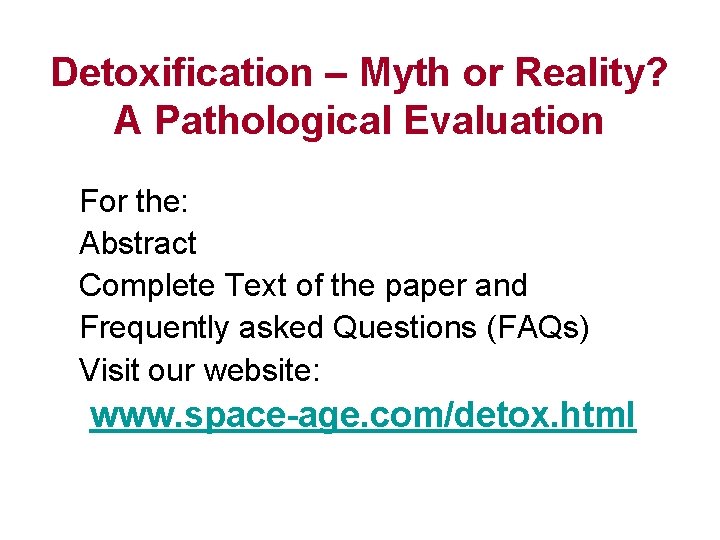 Detoxification – Myth or Reality? A Pathological Evaluation For the: Abstract Complete Text of