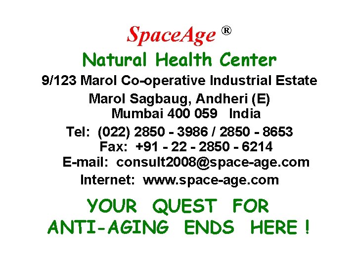 Space. Age ® Natural Health Center 9/123 Marol Co-operative Industrial Estate Marol Sagbaug, Andheri