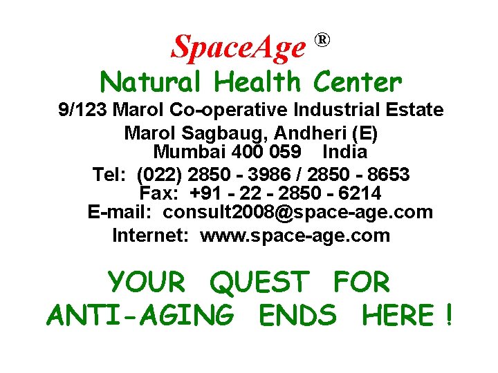 Space. Age ® Natural Health Center 9/123 Marol Co-operative Industrial Estate Marol Sagbaug, Andheri