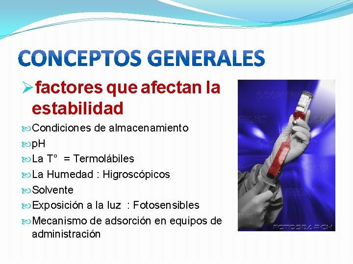 Øfactores que afectan la estabilidad Condiciones de almacenamiento p. H La T° = Termolábiles